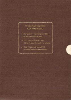 San Romualdo Trilogia romualdina. Vol. I Ricognizione-sepolcro, Vol. II Vita-iconografia, Vol. III Culto-bibliografia, AA. VV.